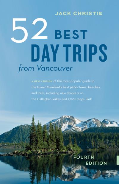 Книга 52 Best Day Trips from Vancouver (Jack Christie)