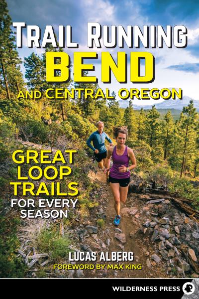 Книга Trail Running Bend and Central Oregon (Lucas Alberg)