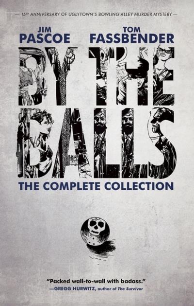 Книга By the Balls: The Complete Collection (Tom Fassbender, Jim Pascoe)