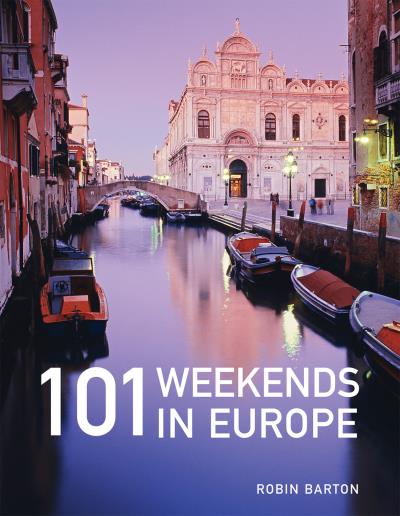 Книга 101 Weekends in Europe (Robin Barton)