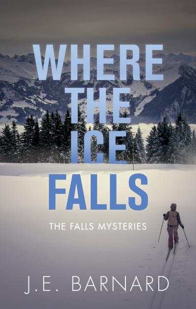 Книга Where the Ice Falls (J.E. Barnard)