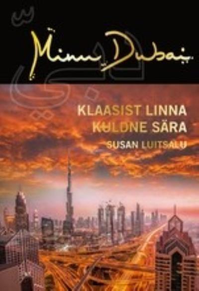 Книга Minu Dubai. Klaasist linna kuldne sära (Susan Luitsalu)