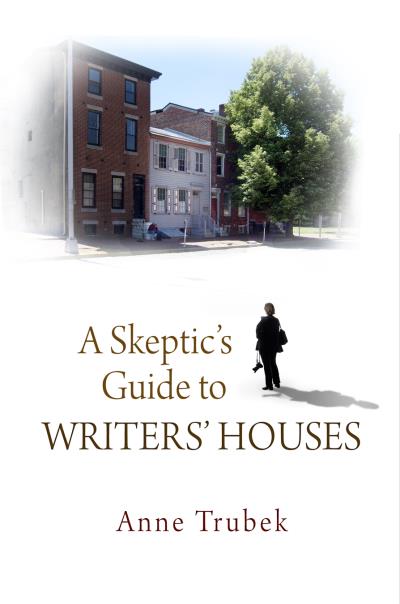 Книга A Skeptic's Guide to Writers' Houses (Anne Trubek)