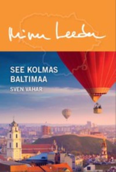 Книга Minu Leedu. See kolmas Baltimaa (Sven Vahar)