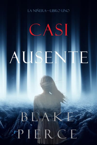 Книга Casi Ausente (Блейк Пирс)