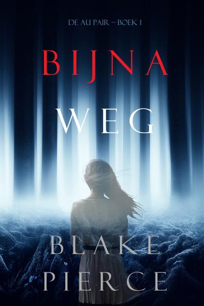 Книга Bijna Weg (Блейк Пирс)