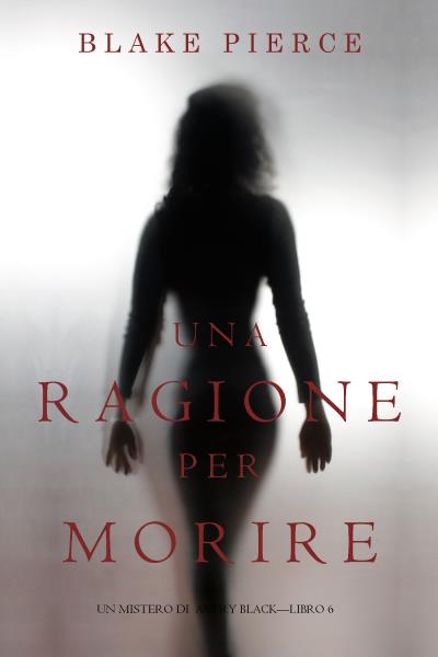 Книга Una Ragione per Morire (Блейк Пирс)