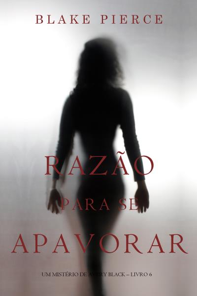 Книга Razão Para Se Apavorar (Блейк Пирс)