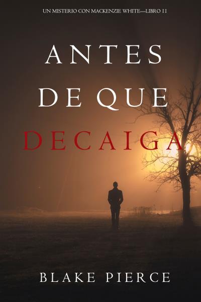 Книга Antes De Que Decaiga (Блейк Пирс)