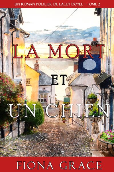 Книга La Mort et Un Chien (Фиона Грейс)