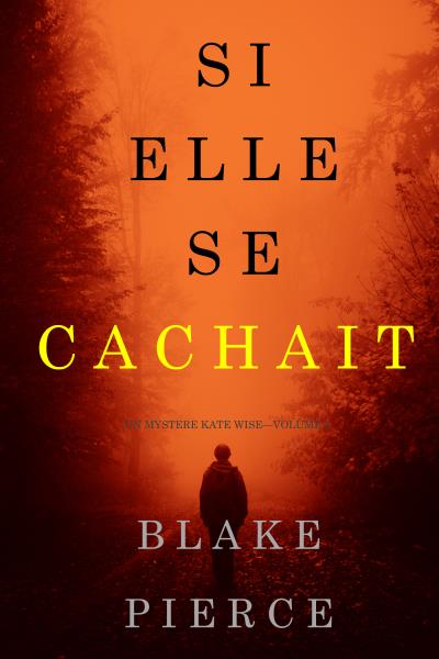 Книга Si elle se cachait (Блейк Пирс)