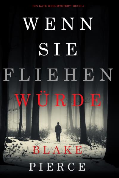 Книга Wenn Sie Fliehen Würde (Блейк Пирс)