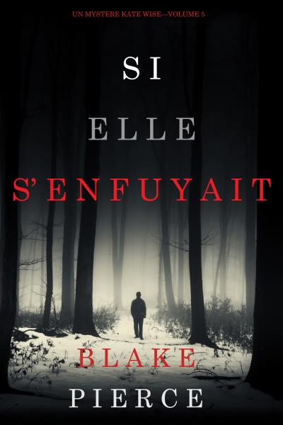 Книга Si elle s’enfuyait (Блейк Пирс)