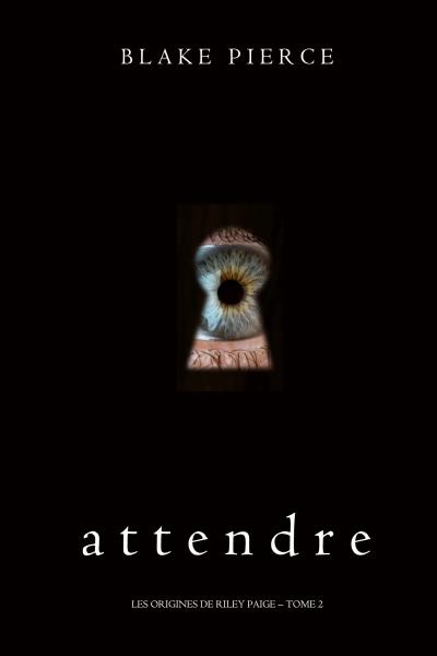 Книга Attendre (Блейк Пирс)