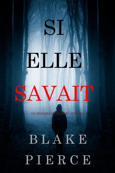 Книга Si elle savait (Блейк Пирс)