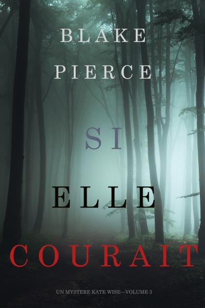 Книга Si elle courait (Блейк Пирс)