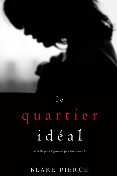 Книга Le Quartier Idéal (Блейк Пирс)