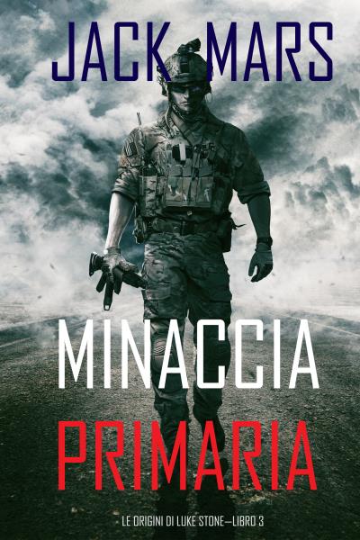 Книга Minaccia Primaria: Le Origini di Luke Stone—Libro #3 (Джек Марс)