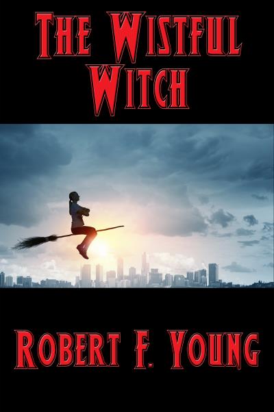 Книга The Wistful Witch (Robert F. Young)