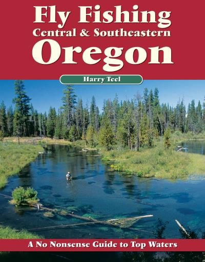 Книга Fly Fishing Central & Southeastern Oregon (Harry Teel)