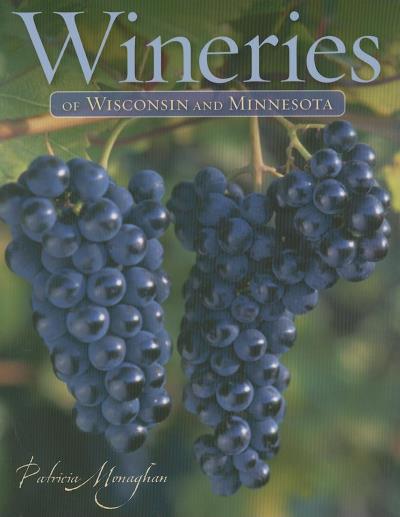 Книга Wineries of Wisconsin and Minnesota (Patricia  Monaghan)