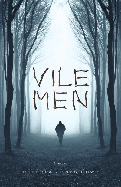 Книга Vile Men (Rebecca Jones-Howe)