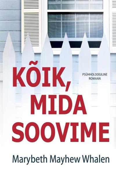 Книга Kõik, mida soovime (Marybeth Mayhew Whalen)