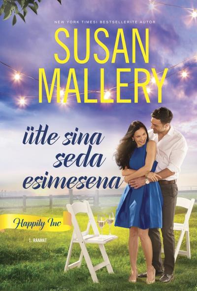 Книга Ütle sina seda esimesena. Happily Inc, 1. raamat (Susan Mallery)