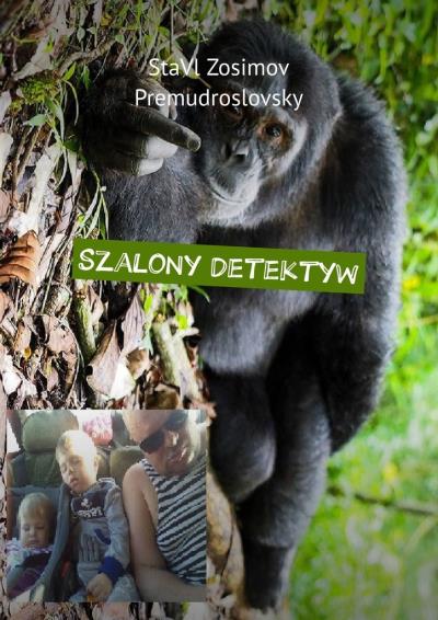 Книга Szalony detektyw. Zabawny detektyw (StaVl Zosimov Premudroslovsky)