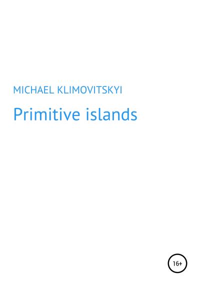 Книга Primitive islands (Michael KLYMOVITSRYI)