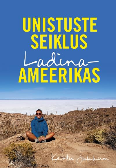 Книга Unistuste seiklus Ladina-Ameerikas (Kertu Jukkum)