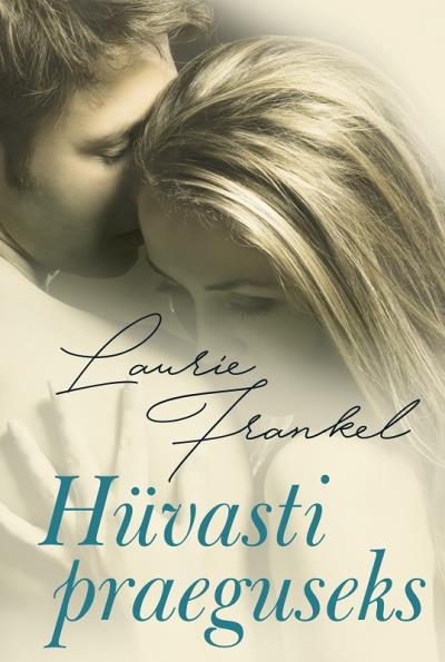 Книга Hüvasti praeguseks (Laurie  Frankel)