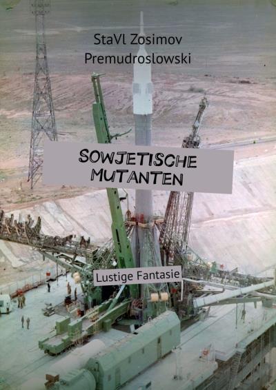 Книга Sowjetische Mutanten. Lustige Fantasie (СтаВл Зосимов Премудрословски)