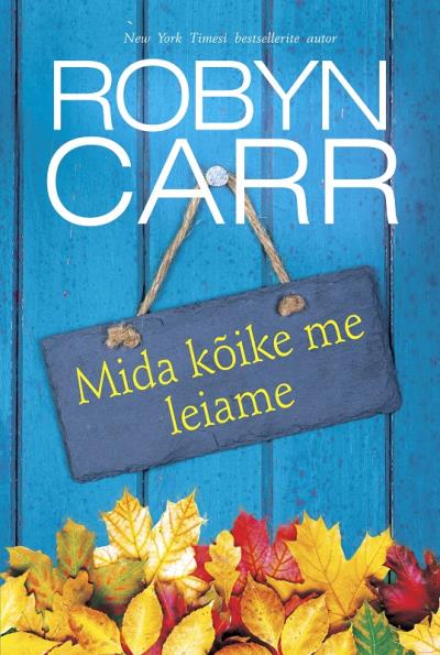 Книга Mida kõike me leiame. Esimene raamat (Robyn Carr)