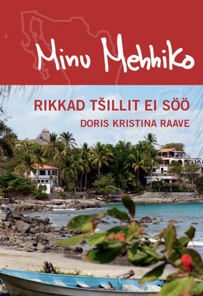 Книга Minu Mehhiko. Rikkad tšillit ei söö (Doris Kristina Raave)