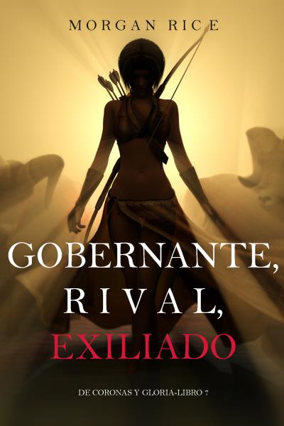 Книга Gobernante, Rival, Exiliado  (Морган Райс)