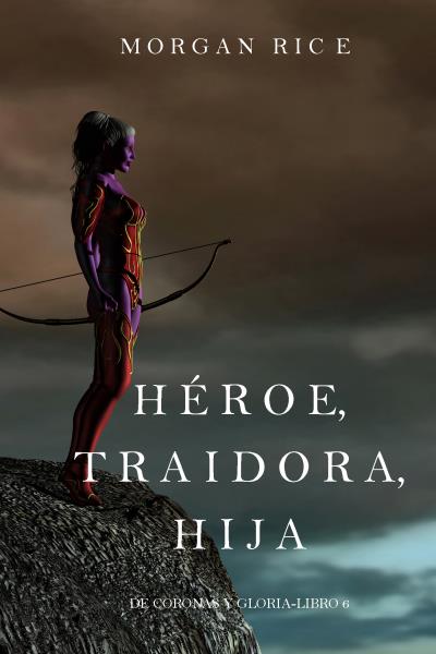 Книга Héroe, Traidora, Hija  (Морган Райс)