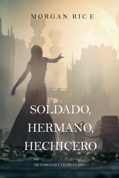 Книга Soldado, Hermano, Hechicero  (Морган Райс)