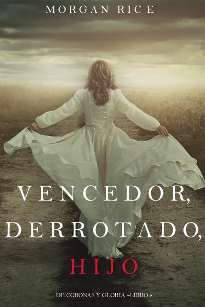 Книга Vencedor, Derrotado, Hijo  (Морган Райс)