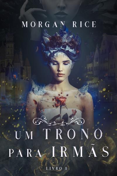 Книга Um Trono para Irmãs  (Морган Райс)