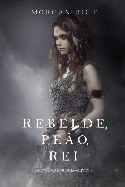 Книга Rebelde, Peão, Rei  (Морган Райс)