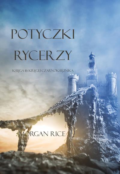 Книга Potyczki Rycerzy  (Морган Райс)