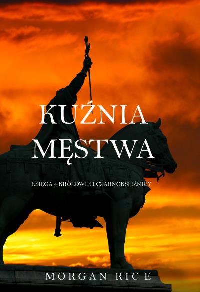 Книга Kuźnia Męstwa  (Морган Райс)