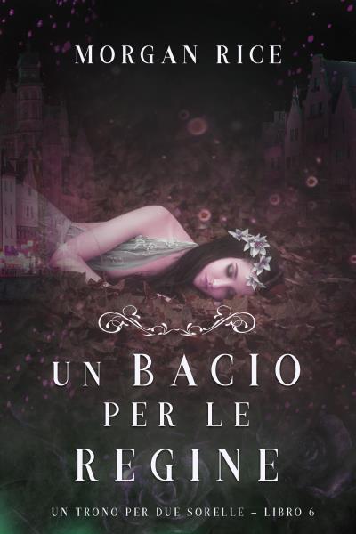 Книга Un Bacio per le Regine  (Морган Райс)