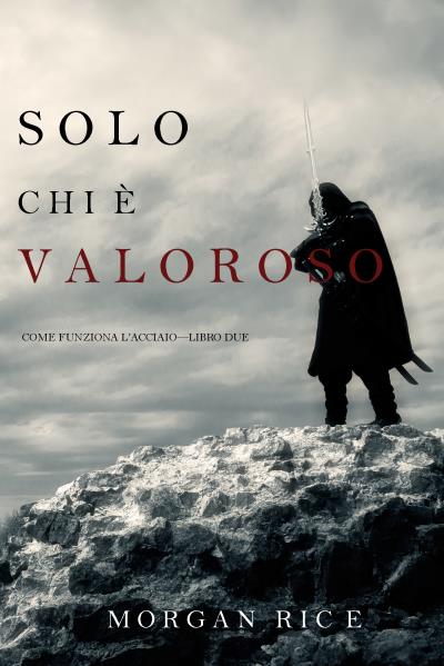 Книга Solo chi è valoroso (Морган Райс)