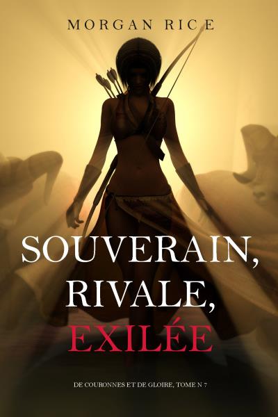 Книга Souverain, Rivale, Exilée  (Морган Райс)