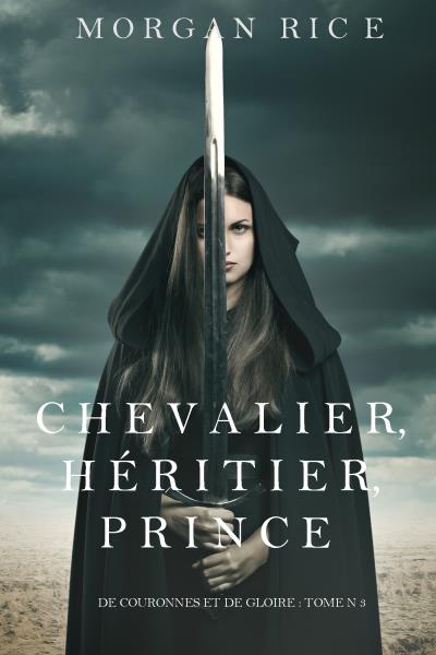 Книга Chevalier, Héritier, Prince  (Морган Райс)