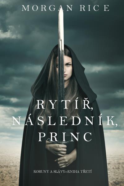 Книга Rytíř, Následník, Princ  (Морган Райс)