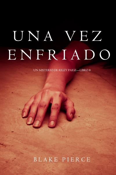 Книга Una Vez Enfriado  (Блейк Пирс)