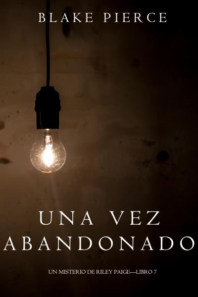 Книга Una Vez Abandonado (Блейк Пирс)